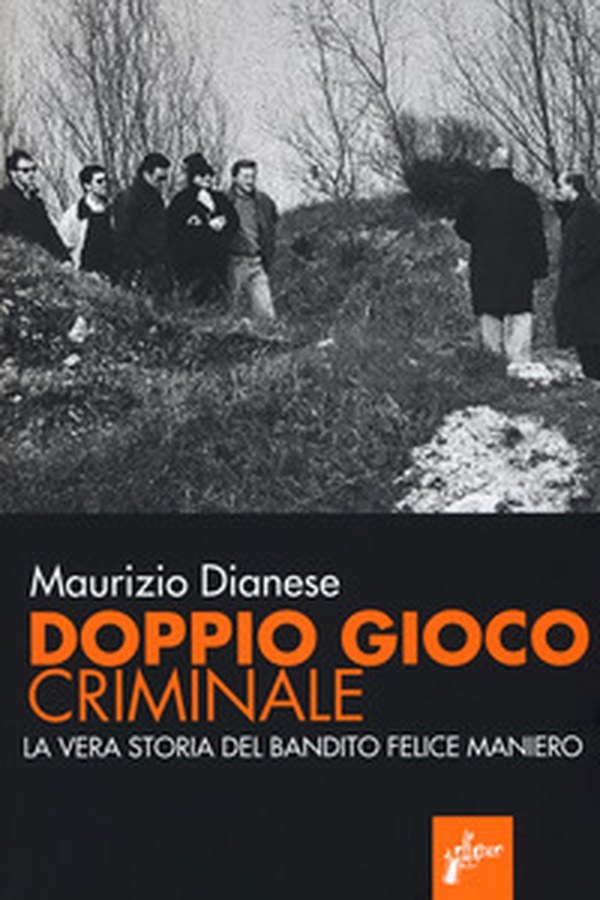 Doppio gioco criminale. La vera storia del bandito Felice Maniero - Librerie.coop Doppio gioco criminale. La vera storia del bandito Felice Maniero - Librerie.coop