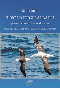 Il volo degli albatri. Piccolo racconto di vita e di anime - Librerie.coop