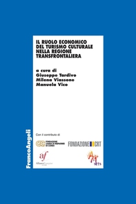 Il ruolo economico del turismo culturale nella regione transfrontaliera - Librerie.coop Il ruolo economico del turismo culturale nella regione transfrontaliera - Librerie.coop