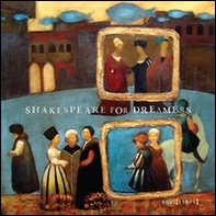 Shakespeare for dreamers. Ediz. italiana, inglese, tedesca e francese - Librerie.coop
