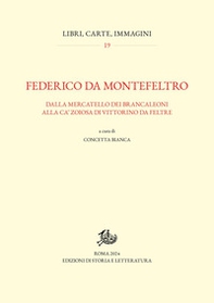 Federico da Montefeltro. Dalla Mercatello dei Brancaleoni alla Ca' Zoiosa di Vittorino da Feltre - Librerie.coop