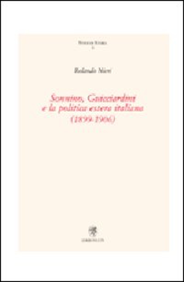 Sonnino, Guicciardini e la politica estera italiana (1899-1906) - Librerie.coop Sonnino, Guicciardini e la politica estera italiana (1899-1906) - Librerie.coop
