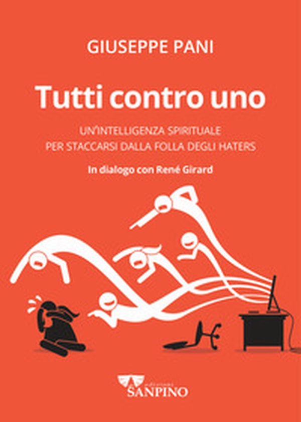 Tutti contro uno. Un'intelligenza spirituale per staccarsi dalla folla degli haters - Librerie.coop Tutti contro uno. Un'intelligenza spirituale per staccarsi dalla folla degli haters - Librerie.coop