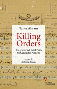 Killing orders. I telegrammi di Talat Pasha e il genocidio armeno - Librerie.coop