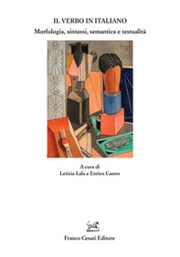 Il verbo in italiano. Morfologia, sintassi, semantica e testualità - Librerie.coop