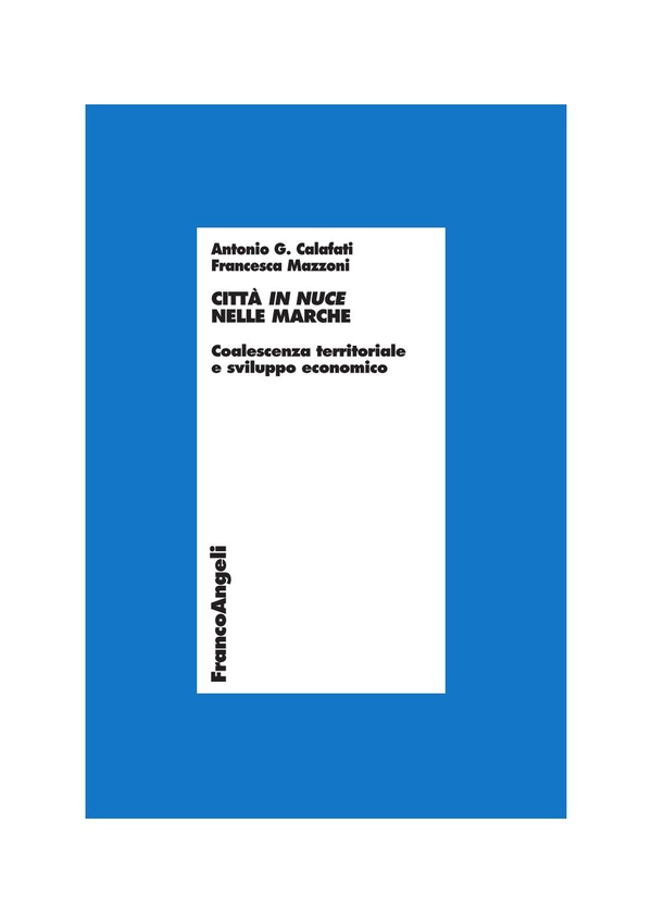 Città in nuce nelle Marche. Coalescenza territoriale e sviluppo economico - Librerie.coop Città in nuce nelle Marche. Coalescenza territoriale e sviluppo economico - Librerie.coop