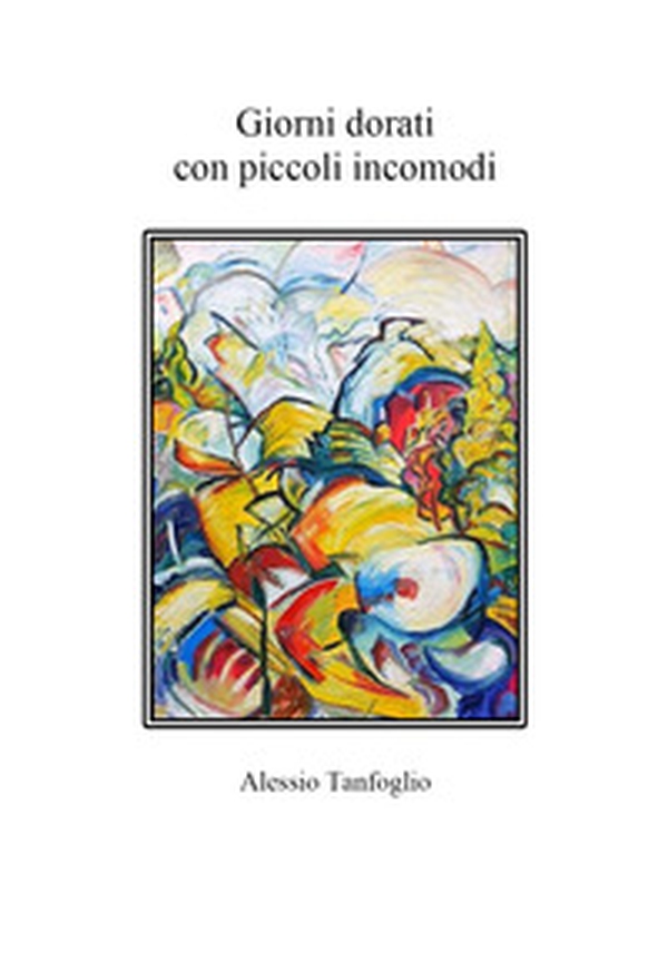 Giorni dorati con piccoli incomodi - Librerie.coop Giorni dorati con piccoli incomodi - Librerie.coop