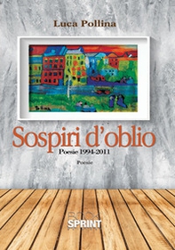 Sospiri d'oblio. Poesie 1994-2011 - Librerie.coop