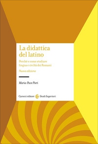 La didattica del latino. Perché e come studiare lingua e civiltà dei romani - Librerie.coop