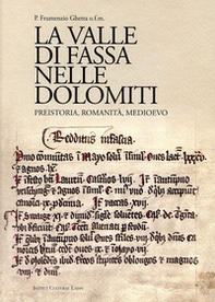 La Valle di Fassa nelle Dolomiti. Preistoria, romanità, Medioevo. Contributi e documenti - Librerie.coop