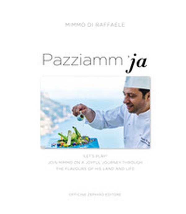 Pazziamm'ja. Let's play. Join Mimmo on a joyful journey through the flavours of his land and life - Librerie.coop Pazziamm'ja. Let's play. Join Mimmo on a joyful journey through the flavours of his land and life - Librerie.coop