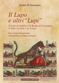 Il lupo e altri «lupi». Il lupo di Gubbio e la bestia di Gevaudan, il lupo cerviero e la lonza - Librerie.coop Il lupo e altri «lupi». Il lupo di Gubbio e la bestia di Gevaudan, il lupo cerviero e la lonza - Librerie.coop