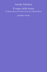 Il sogno della forma. Un’idea tedesca nel Novecento di Gottfried Benn - Librerie.coop