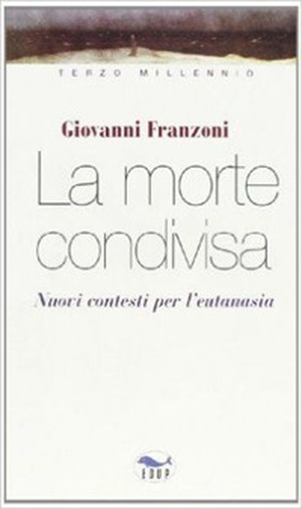 La morte condivisa. Nuovi contesti per l'eutanasia - Librerie.coop La morte condivisa. Nuovi contesti per l'eutanasia - Librerie.coop