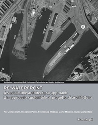 Re:waterfront, a sustainable architectural approach-Re:waterfront, un approccio sostenibile al progetto di architettura - Librerie.coop