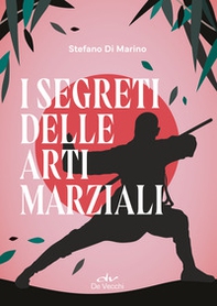I segreti delle arti marziali - Librerie.coop