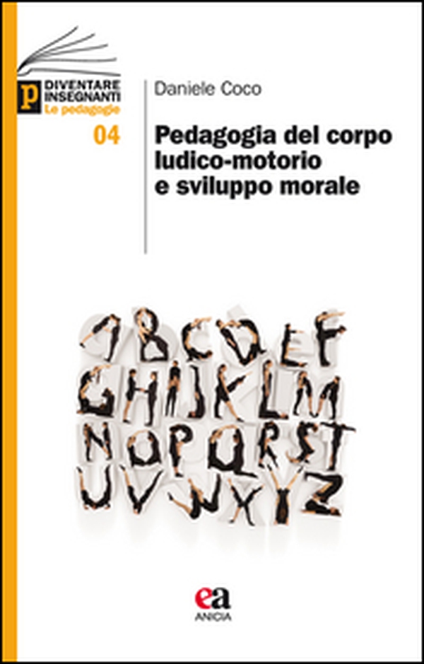Pedagogia del corpo ludico-motorio e sviluppo morale - Librerie.coop Pedagogia del corpo ludico-motorio e sviluppo morale - Librerie.coop