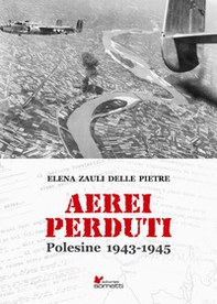 Aerei perduti. Polesine 1943-1945 - Librerie.coop