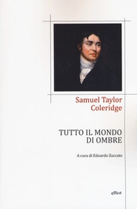 Tutto il mondo di ombre (poesie 1791-1834). Testo inglese a fronte - Librerie.coop Tutto il mondo di ombre (poesie 1791-1834). Testo inglese a fronte - Librerie.coop