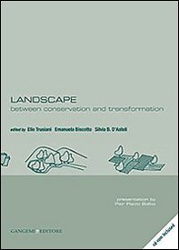 Landscape. Between conservation and transformation. Ediz. italiana e inglese - Librerie.coop