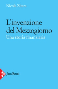 L'invenzione del Mezzogiorno. Una storia finanziaria - Librerie.coop