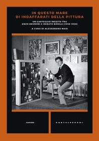 In questo mare di indaffarati della pittura. Un carteggio inedito tra Enzo Brunori e Renato Birolli (1956-1959) - Librerie.coop