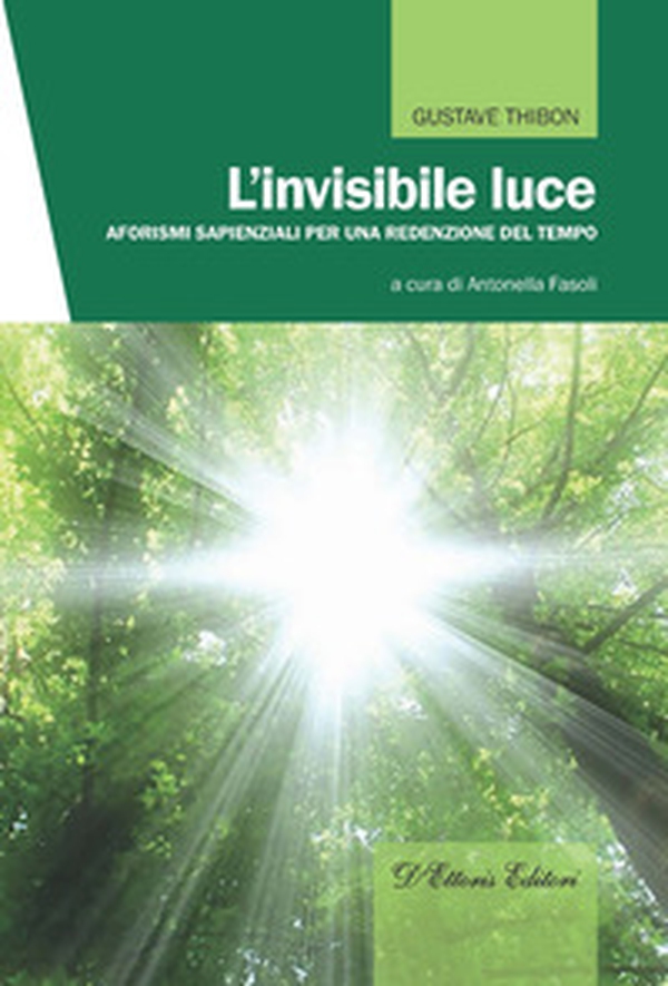 L'invisibile luce. Aforismi sapienziali per una redenzione del tempo - Librerie.coop L'invisibile luce. Aforismi sapienziali per una redenzione del tempo - Librerie.coop