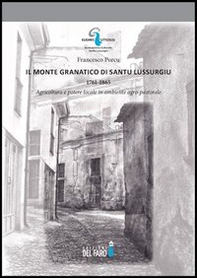 Il monte Granatico di Santu Lussurgiu, 1761-1865. Agricoltura e potere locale in ambiente agro-pastorale - Librerie.coop