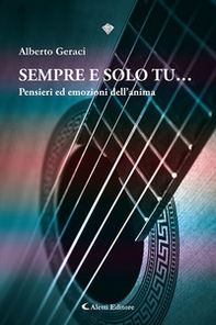Sempre e solo tu... Pensieri ed emozioni dell'anima - Librerie.coop
