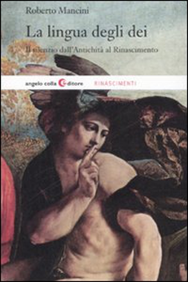 La lingua degli dei. Il silenzio dall'antichità al Rinascimento - Librerie.coop La lingua degli dei. Il silenzio dall'antichità al Rinascimento - Librerie.coop