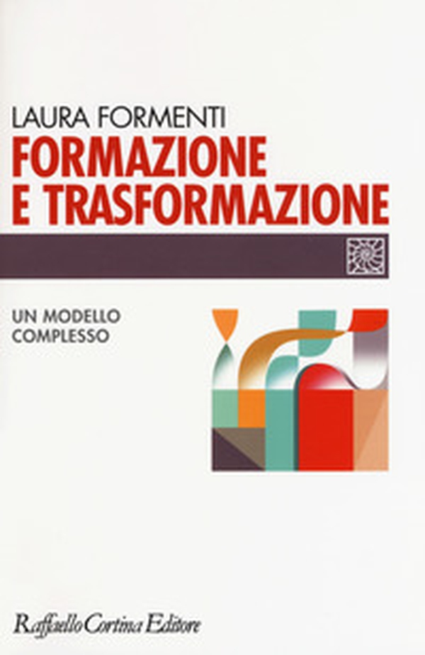 Formazione e trasformazione. Un modello complesso - Librerie.coop Formazione e trasformazione. Un modello complesso - Librerie.coop