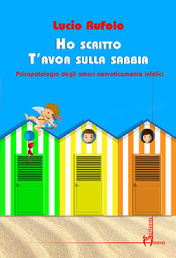 Ho scritto T'avor sulla sabbia. Psicopatologia degli amori nevroticamente infelici - Librerie.coop Ho scritto T'avor sulla sabbia. Psicopatologia degli amori nevroticamente infelici - Librerie.coop