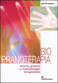 Biopranoterapia. Teoria, pratica e metodologia terapeutica - Librerie.coop