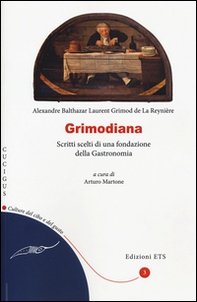 Grimodiana. Scritti scelti di una fondazione della gastronomia - Librerie.coop