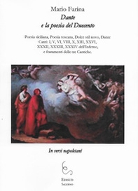 Dante e la poesia del Duecento. In versi napoletani. Poesia siciliana, poesia toscana, Dolce stil novo, Dante Canti: I, V, VI, VIII, X, XIII, XXVI, XXXII, XXXIII, XXXIV dell'Inferno, e frammenti delle tre Cantiche - Librerie.coop