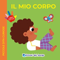 Il mio corpo. Piccole dita curiose - Librerie.coop