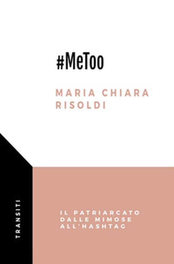#MeToo. Il patriarcato dalle mimose all'hashtag - Librerie.coop #MeToo. Il patriarcato dalle mimose all'hashtag - Librerie.coop