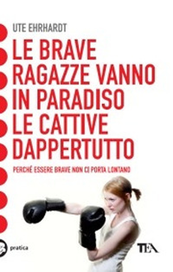 Le brave ragazze vanno in paradiso le cattive dappertutto - Librerie.coop Le brave ragazze vanno in paradiso le cattive dappertutto - Librerie.coop