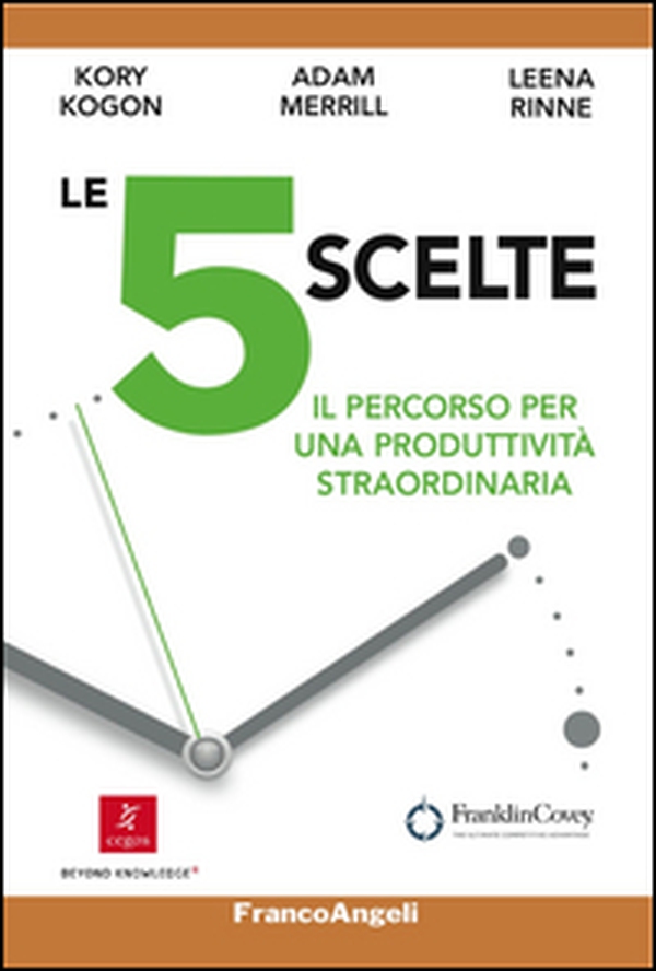 Le 5 scelte. Il percorso per una produttività straordinaria - Librerie.coop Le 5 scelte. Il percorso per una produttività straordinaria - Librerie.coop