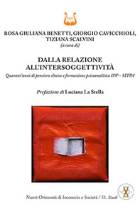 Dalla relazione all'intersoggettività. Quarant'anni di pensiero clinico e formazione psicoanalitica IPP - SITPA - Librerie.coop Dalla relazione all'intersoggettività. Quarant'anni di pensiero clinico e formazione psicoanalitica IPP - SITPA - Librerie.coop