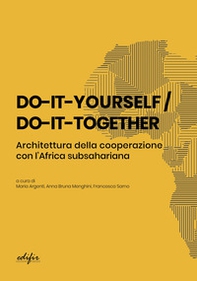 Do-it-yourself / do-it-together. Architettura della cooperazione con l'Africa subsahariana - Librerie.coop
