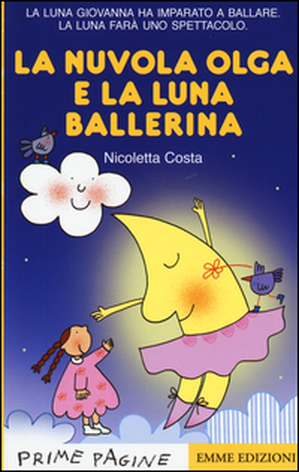 La nuvola Olga e la luna ballerina. Stampatello maiuscolo - Librerie.coop La nuvola Olga e la luna ballerina. Stampatello maiuscolo - Librerie.coop