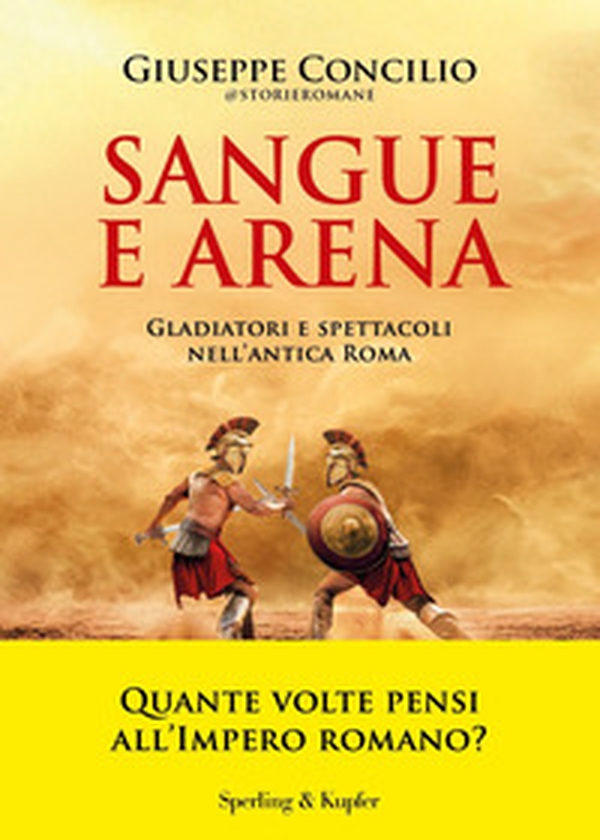 Sangue e arena. Gladiatori e spettacoli nell'Antica Roma - Librerie.coop Sangue e arena. Gladiatori e spettacoli nell'Antica Roma - Librerie.coop