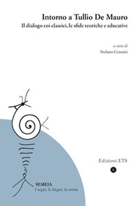 Intorno a Tullio De Mauro. Il dialogo coi classici, le sfide teoriche e educative - Librerie.coop