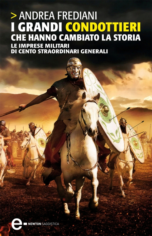 I grandi condottieri che hanno cambiato la storia - Librerie.coop I grandi condottieri che hanno cambiato la storia - Librerie.coop
