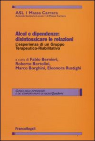 Alcol e dipendenze. Disintossicare le relazioni: l'esperienza di un gruppo terapeutico-riabilitativo - Librerie.coop