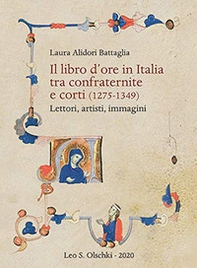 Il libro d'ore in Italia tra confraternite e corti (1275-1349). Lettori, artisti, immagini - Librerie.coop Il libro d'ore in Italia tra confraternite e corti (1275-1349). Lettori, artisti, immagini - Librerie.coop