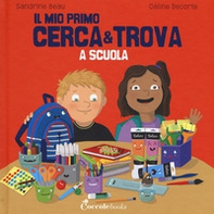 A scuola. Il mio primo cerca & trova - Librerie.coop