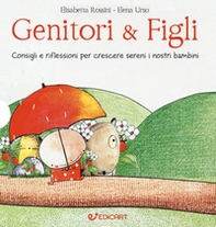 Genitori & figli. Consigli e riflessioni per crescere sereni i nostri bambini: I bambini devono essere felici. Non farci felici...-I bambini devono fare da soli. Senza mai sentirsi soli... - Librerie.coop Genitori & figli. Consigli e riflessioni per crescere sereni i nostri bambini: I bambini devono essere felici. Non farci felici...-I bambini devono fare da soli. Senza mai sentirsi soli... - Librerie.coop