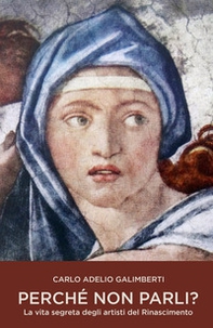 Perche non parli? La vita segreta degli artisti del Rinascimento - Librerie.coop
